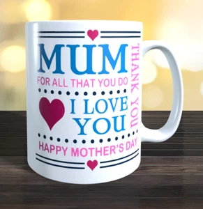 MUM For All That You Do I Love You Mother's Day Mug Mum Gift Mug Mother's Day - Picture 1 of 1