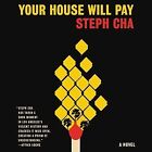 Your House Will Pay, CD/Spoken Word by Cha, Steph; Jung, Greta (NRT); Davis, ...