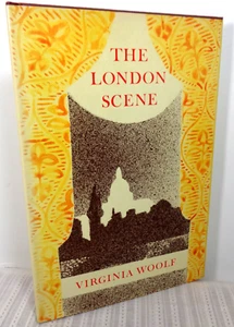 THE LONDON SCENE by VIRGINIA WOOLF Amercian Edition 1982 Random House HC/DJ - Foto 1 di 5