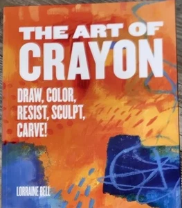 The Art of Crayon Draw Color Resist Sculpt Carve by Lorraine Bell - Foto 1 di 13
