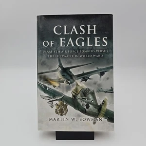 Clash of Eagles: American Bomber Crews and the Luftwaffe 1942-1945 von Martin W. - Bild 1 von 12