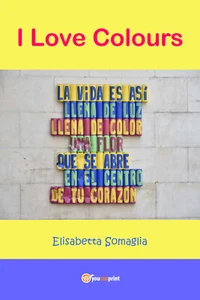 I Love Colors di Elisabetta Somaglia, 2019, Youcanprint - ER - Foto 1 di 1