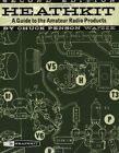 HEATHKIT-A GUIDE TO THE AMATEUR RADIO PRODUCTS By Chuck Penson