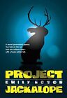 Project Jackalope By Emily Ecton **Brand New**