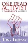 One Dead Activist: A David Price Mystery by Tony Lindsay Paperback Book