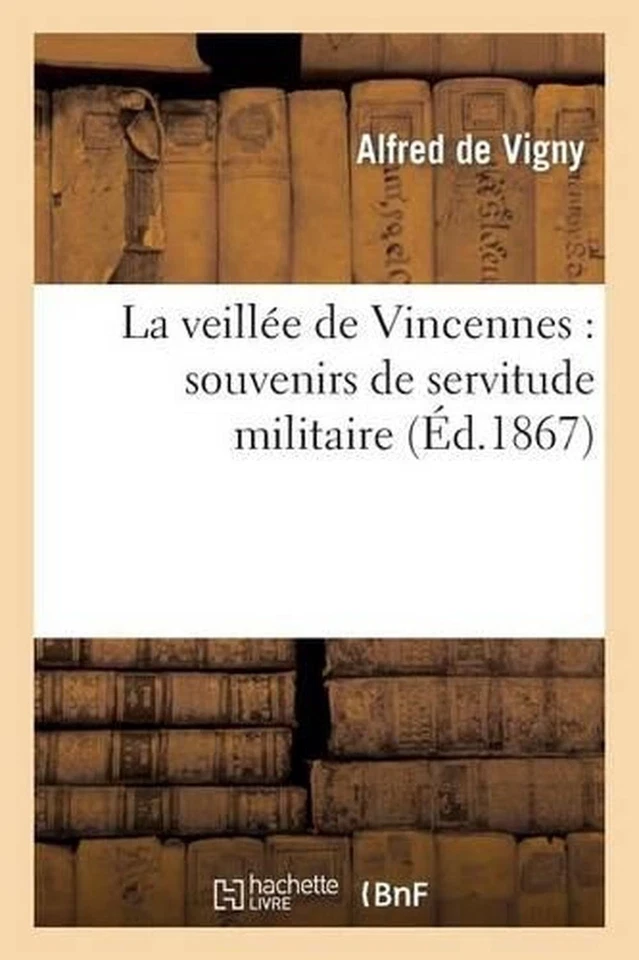 La Veille de Vincennes: Souvenirs de Servitude Militaire (d.1867): Souvenirs de  - Image 1 of 1