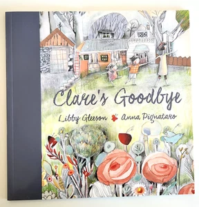Clare's Goodbye By Libby Gleeson & Anna Pignataro (PB Children's Picture Book) - Picture 1 of 3