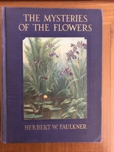 Herbert W. Faulkner. The Mysteries of the Flowers. [1st edition] - Picture 1 of 5