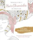 HAIR CHRONICLES: UNTANGLING HAIR AND LIFE ONE STRAND AT A By Clara Harmonson NEW