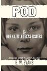 POD & Her 4 Little Texas Sisters by B.W. Evans Paperback Book