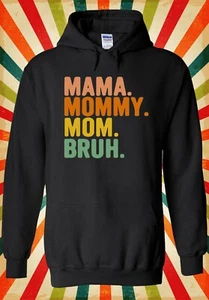 Mama Mommy Mom Bruh Mother Day Cool Men Women Unisex Top Hoodie Sweatshirt 2832 - Picture 1 of 4