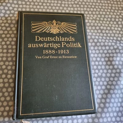 Deutschlands auswartige Politik 1888-1913. Von Graf Ernst zu Reventlow - Image 1 of 4