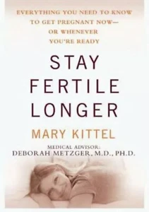Stay Fertile Longer: Everything You Need to Know to Get Pregnant Now Book - Picture 1 of 3