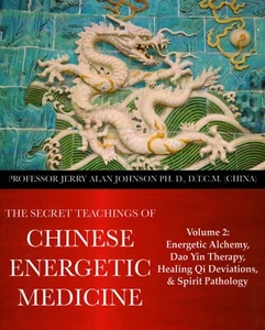 THE SECRET TEACHINGS OF CHINESE ENERGETIC MEDICINE – VOL.2 by Jerry Alan Johnson - Picture 1 of 1