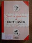 Secrets de grand-mère - Se Soigner - D.J. Sayous & C. Daniel