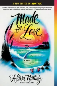 Made for Love: A Novel PAPERBACK – 2018 by Alissa Nutting - Picture 1 of 1