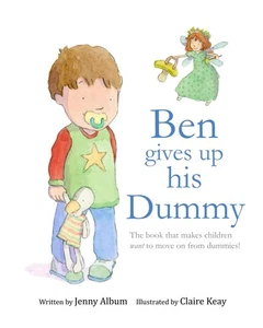 Ben Gives Up His Dummy: The book that makes children want to move on from dummi, - Picture 1 of 1
