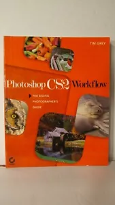 RARE PHOTOSHOP CS2 WORKFLOW DIGITAL PHOTO EDITING PAPERBACK BOOK BY TIM GREY - Foto 1 di 4