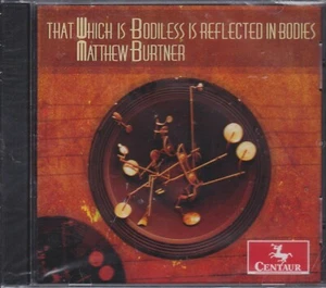 MATTHEW BURTNER CD: "THAT WHICH IS BODILESS IS REFLECTED IN BODIES" SEALED 2013 - Imagen 1 de 2