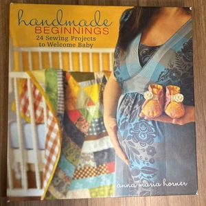 Handmade Beginnings : 24 Sewing Projects to Welcome Baby by Anna Maria Horner... - Picture 1 of 15