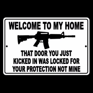 Welcome To My Home Door You Kicked In Was Locked For Your Protection Not Mine - Picture 1 of 7