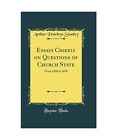 Essays Chiefly on Questions of Church State: From 1850 to 1870 (Classic Reprint)