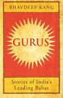 Gurus: Story Of India's Leading Babas By Bhavdeep Kang *Excellent Condition*
