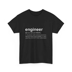 Engineer T- Shirt | A person who solves problems that you never knew existed - Picture 1 of 61