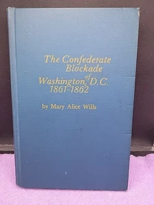 Mary Alice Wills THE CONFEDERATE BLOCKADE OF WASHINGTON, D. C. 1861-1862 - Bild 1 von 16