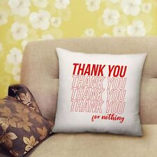 Thank You For Nothing Printed Cushion Gift with Filled Insert - 40cm x 40cm