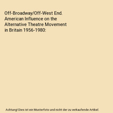 Off-Broadway/Off-West End. American Influence on the Alternative Theatre Movemen