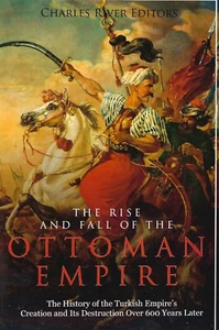 The Rise and Fall of the Ottoman Empire PB 2020 Charles River Editors - Picture 1 of 1