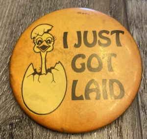 I Just Got Laid Pinback Slogan/Saying Pin-Back Button Chicken Egg Vintage - Picture 1 of 4