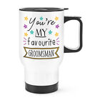 You're My Favourite Groomsman Stars Travel Mug Cup With Handle - Funny Wedding
