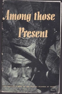 AMONG THOSE PRESENT official story of the Pacific Islands at war 1946 front cove - Picture 1 of 2