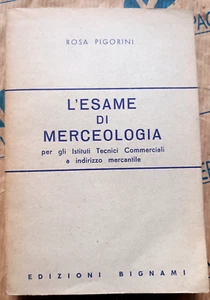 L' ESAME DI MERCEOLOGIA - ROSA PIGORINI - EDIZIONI BIGNAMI - Foto 1 di 1