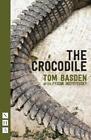 Tom Basden The Crocodile Taschenbuch Nhb Modern Plays