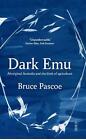 Dark Emu: Aboriginal Australia and the Birth of Agriculture by Bruce Pascoe (Eng