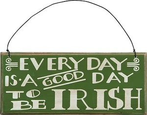 NEW~Wood Ornament/Hanging~ST PATRICK'S DAY "EVERY DAY IS A GOOD DAY TO BE IRISH" - Picture 1 of 1