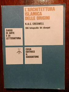C14422-L'ARCHITETTURA ISLAMICA DELLE ORIGINI,K.A.C. CRESWELL 108 FOTO 64 DISEGNI - Picture 1 of 6