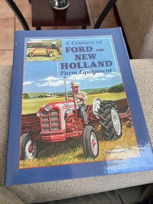 A Century of Ford and New Holland Farm Equipment Norm Swinford - Image 1 of 4