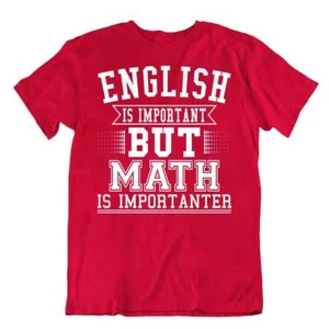 English Is Important But Math Is Importanter T-Shirt Tee Science Humor Shirt - Picture 1 of 8