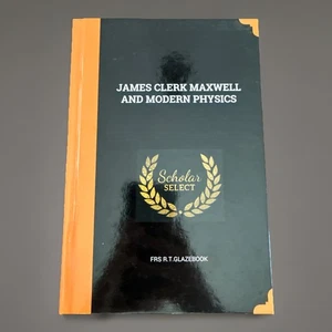 James Clerk Maxwell: And Modern Physics (Scholar Select Reprint) Hardcover - Picture 1 of 5
