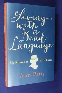 LIVING WITH A DEAD LANGUAGE Ann Patty MY ROMANCE WITH LATIN Hardcover Book - Picture 1 of 12