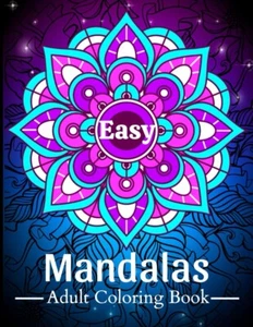 Easy Mandalas Adult Coloring Book: 50 Simple and Bold Relaxing Mandalas for Adul - Picture 1 of 2