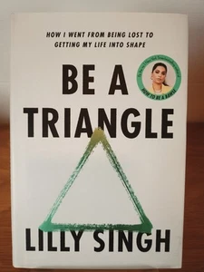 Be a Triangle How I Went From Being Lost to Getting My Life in Shape Lilly Singh - Picture 1 of 16