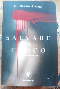 SALVARE IL FUOCO - GUILLERMO ARRIAGA - BOMPIANI - Picture 1 of 1