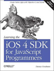 Danny Goodman Learning The Ios 4 Sdk For Javascript Programmers (Tascabile)