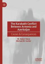 The Karabakh Conflict Between Armenia and Azerbaijan: Causes & Consequences by M