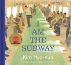 I Am the Subway by Kim Hyo-eun (Hardcover 2022)